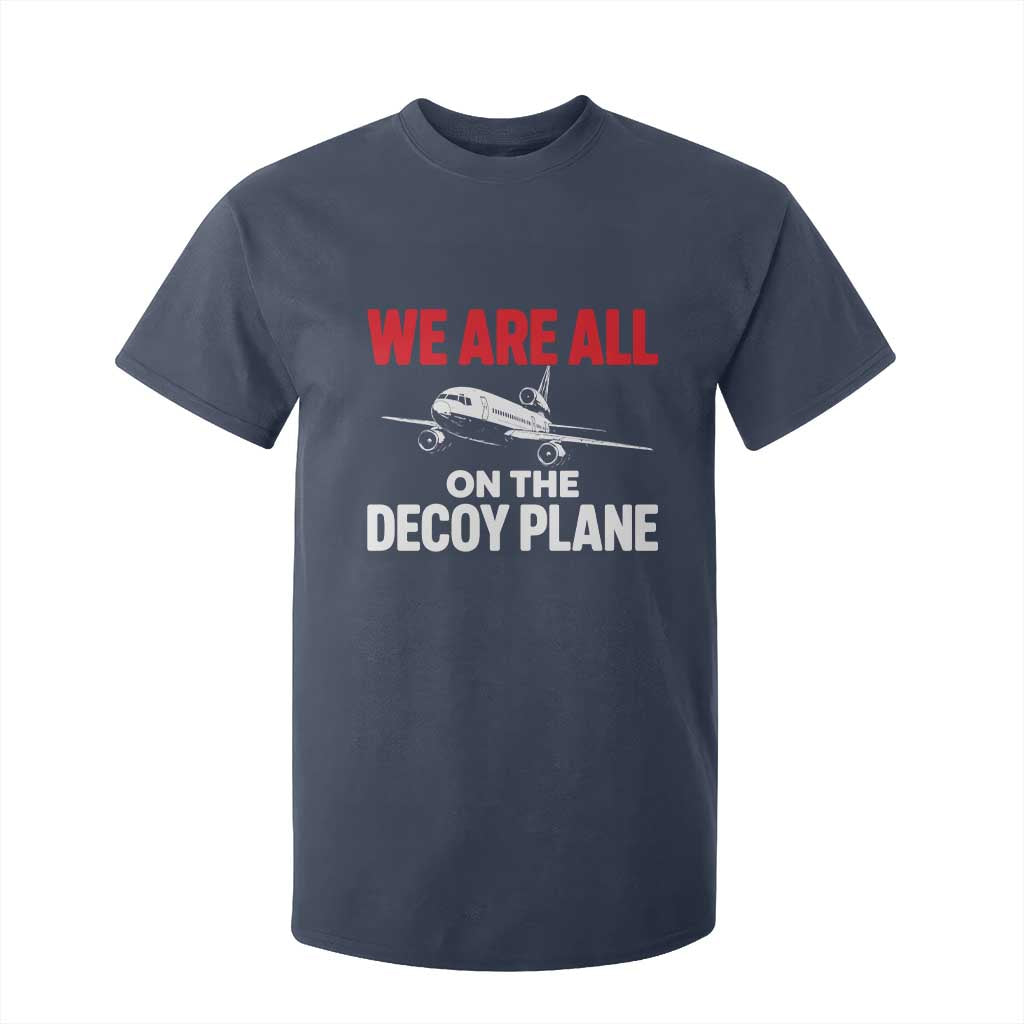 We Are All On The Decoy Plane Theories Trijet Aircraft Graphic T Shirt For Kid Funny Satirical Meme Conspiracy Commentary