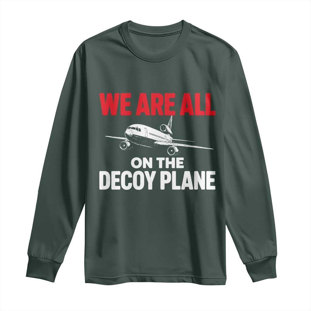 We Are All On The Decoy Plane Theories Trijet Aircraft Graphic Long Sleeve Shirt Funny Satirical Meme Conspiracy Commentary