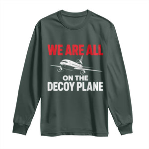 We Are All On The Decoy Plane Theories Trijet Aircraft Graphic Long Sleeve Shirt Funny Satirical Meme Conspiracy Commentary