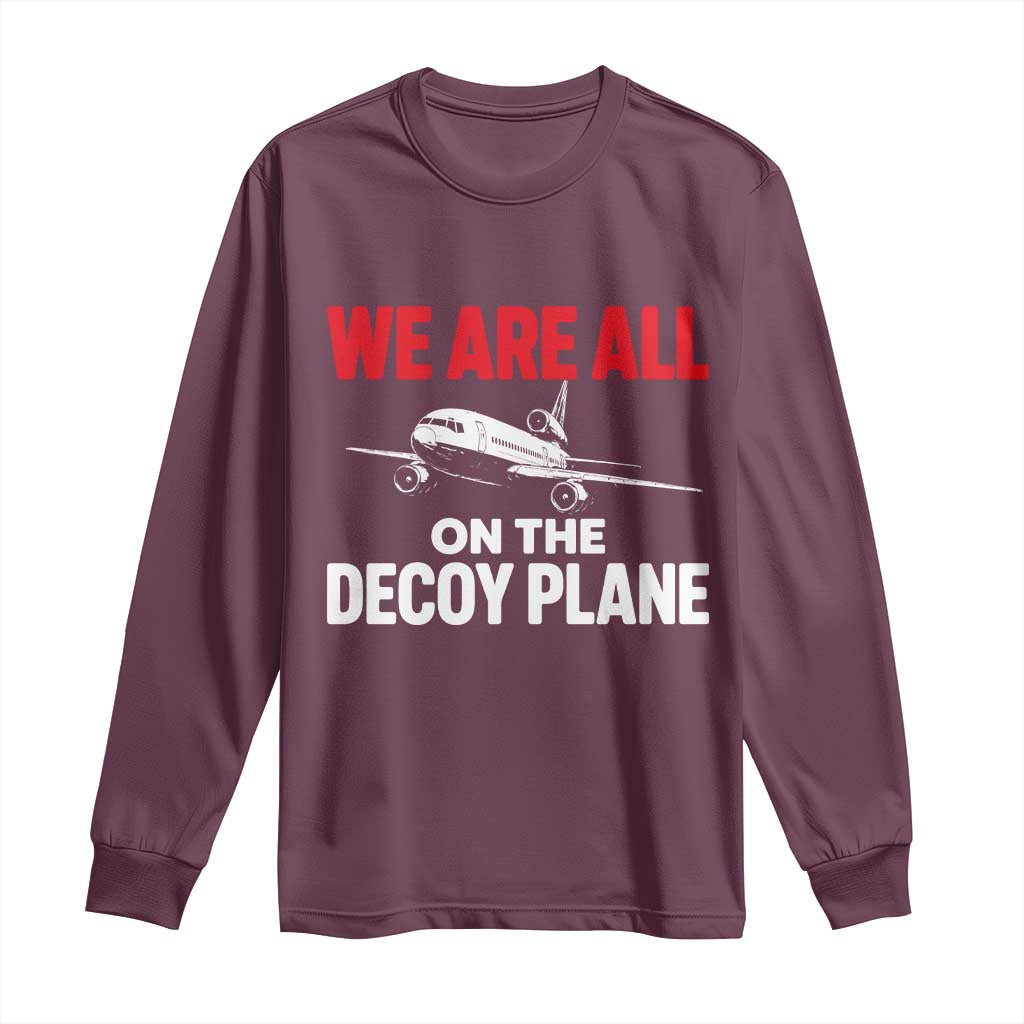 We Are All On The Decoy Plane Theories Trijet Aircraft Graphic Long Sleeve Shirt Funny Satirical Meme Conspiracy Commentary