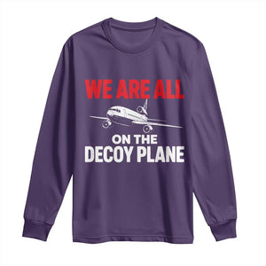 We Are All On The Decoy Plane Theories Trijet Aircraft Graphic Long Sleeve Shirt Funny Satirical Meme Conspiracy Commentary
