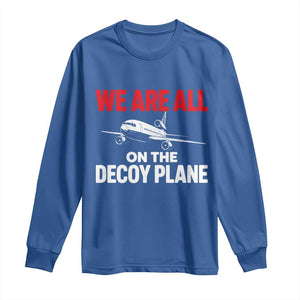 We Are All On The Decoy Plane Theories Trijet Aircraft Graphic Long Sleeve Shirt Funny Satirical Meme Conspiracy Commentary