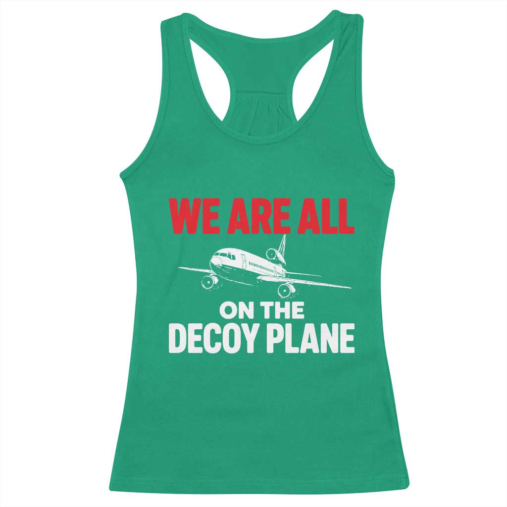 We Are All On The Decoy Plane Theories Trijet Aircraft Graphic Racerback Tank Top Funny Satirical Meme Conspiracy Commentary