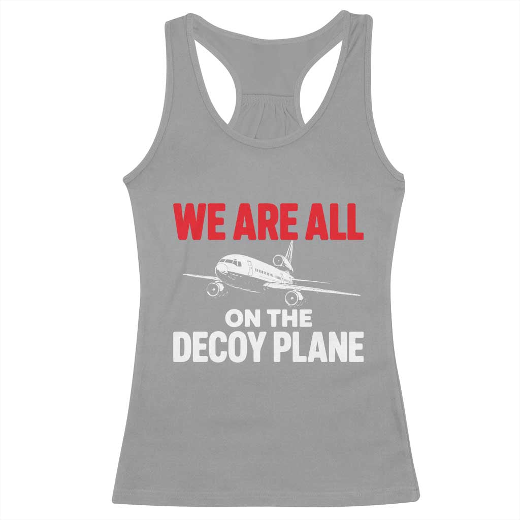 We Are All On The Decoy Plane Theories Trijet Aircraft Graphic Racerback Tank Top Funny Satirical Meme Conspiracy Commentary