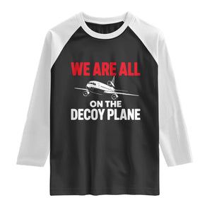 We Are All On The Decoy Plane Theories Trijet Aircraft Graphic Raglan Shirt Funny Satirical Meme Conspiracy Commentary