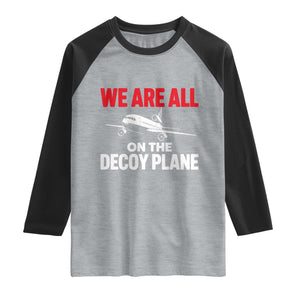 We Are All On The Decoy Plane Theories Trijet Aircraft Graphic Raglan Shirt Funny Satirical Meme Conspiracy Commentary