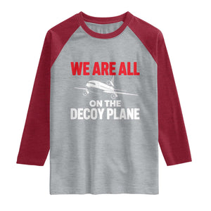 We Are All On The Decoy Plane Theories Trijet Aircraft Graphic Raglan Shirt Funny Satirical Meme Conspiracy Commentary