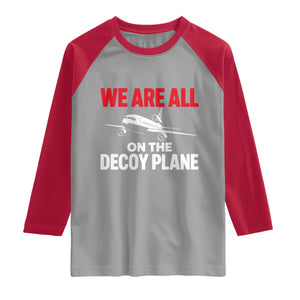 We Are All On The Decoy Plane Theories Trijet Aircraft Graphic Raglan Shirt Funny Satirical Meme Conspiracy Commentary