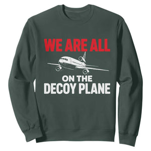 We Are All On The Decoy Plane Theories Trijet Aircraft Graphic Sweatshirt Funny Satirical Meme Conspiracy Commentary