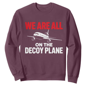 We Are All On The Decoy Plane Theories Trijet Aircraft Graphic Sweatshirt Funny Satirical Meme Conspiracy Commentary