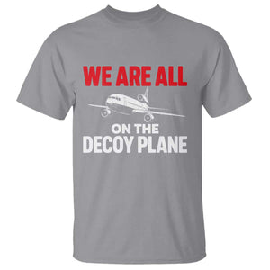 We Are All On The Decoy Plane Theories Trijet Aircraft Graphic T Shirt Funny Satirical Meme Conspiracy Commentary