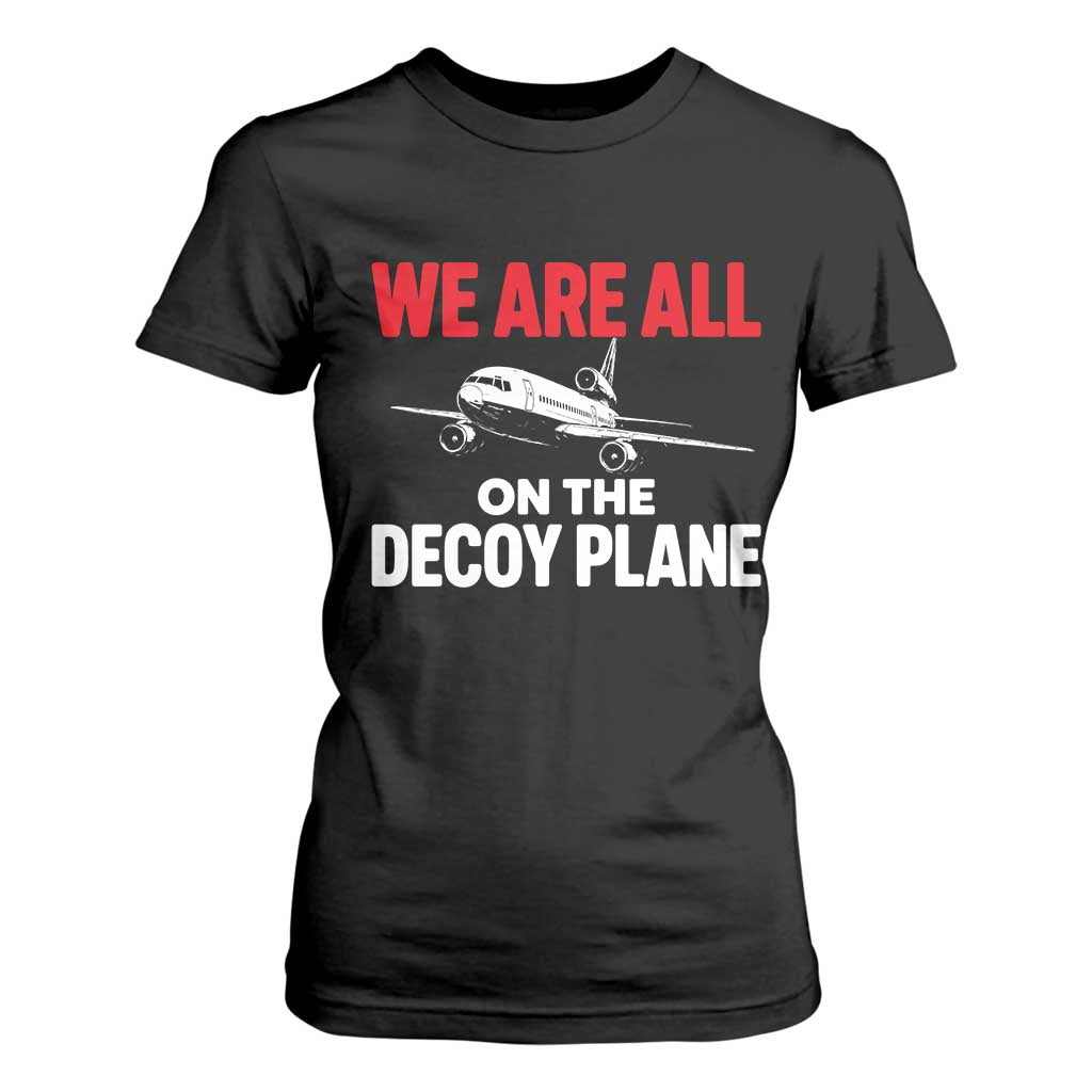 We Are All On The Decoy Plane Theories Trijet Aircraft Graphic T Shirt For Women Funny Satirical Meme Conspiracy Commentary