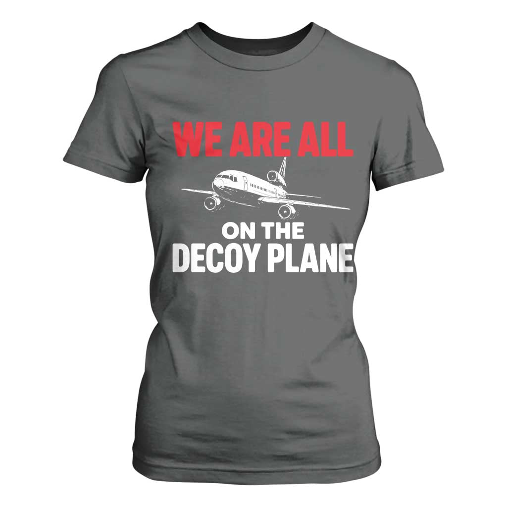 We Are All On The Decoy Plane Theories Trijet Aircraft Graphic T Shirt For Women Funny Satirical Meme Conspiracy Commentary