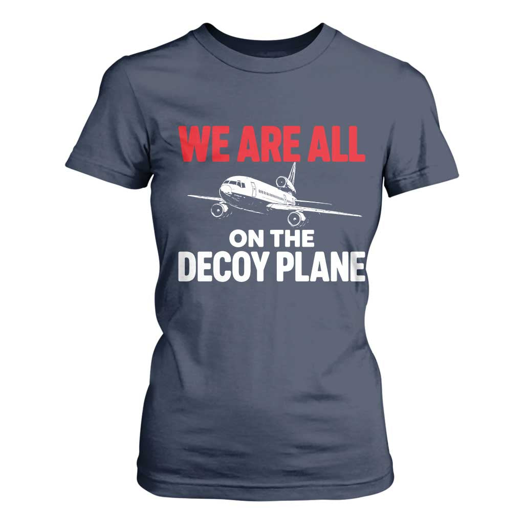 We Are All On The Decoy Plane Theories Trijet Aircraft Graphic T Shirt For Women Funny Satirical Meme Conspiracy Commentary