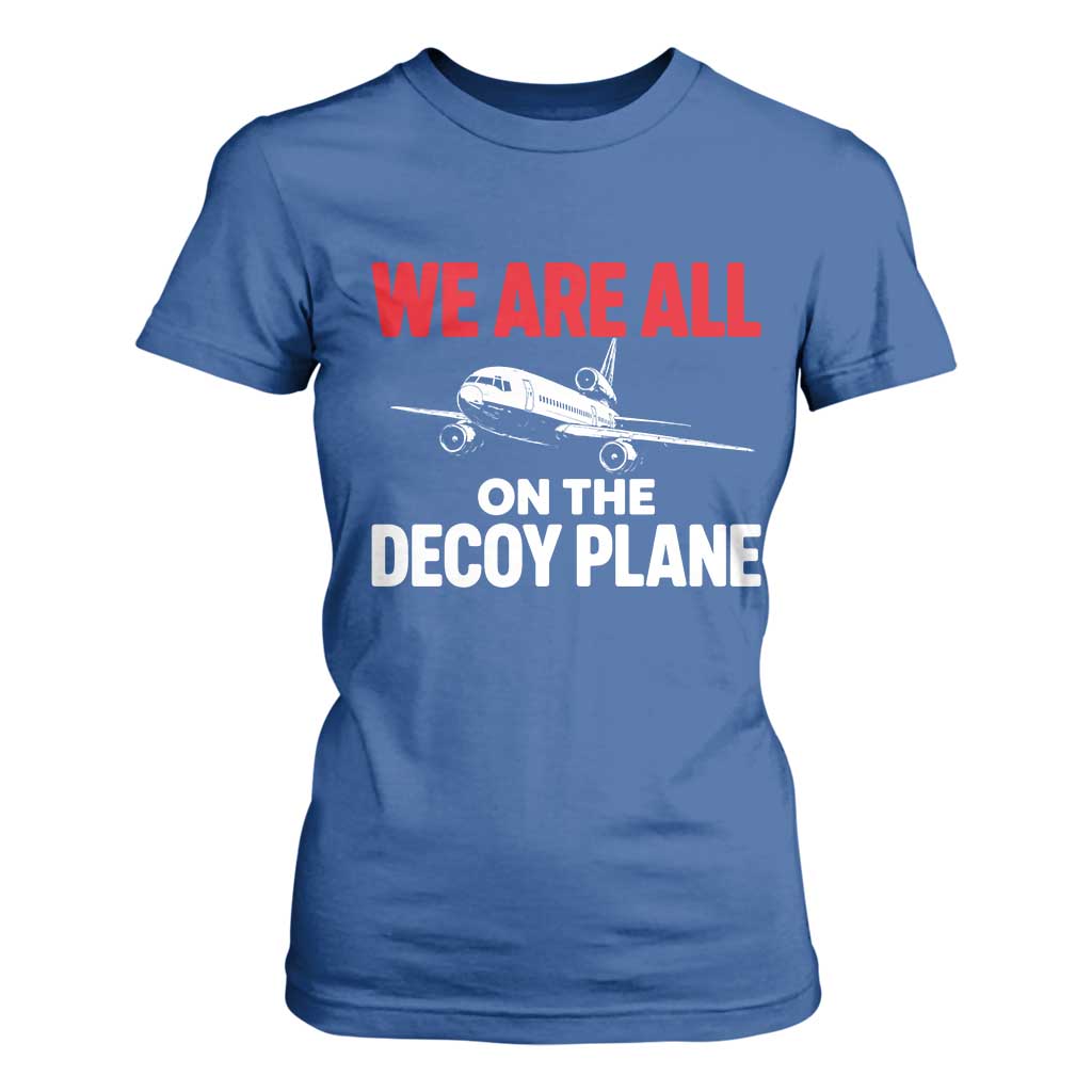 We Are All On The Decoy Plane Theories Trijet Aircraft Graphic T Shirt For Women Funny Satirical Meme Conspiracy Commentary