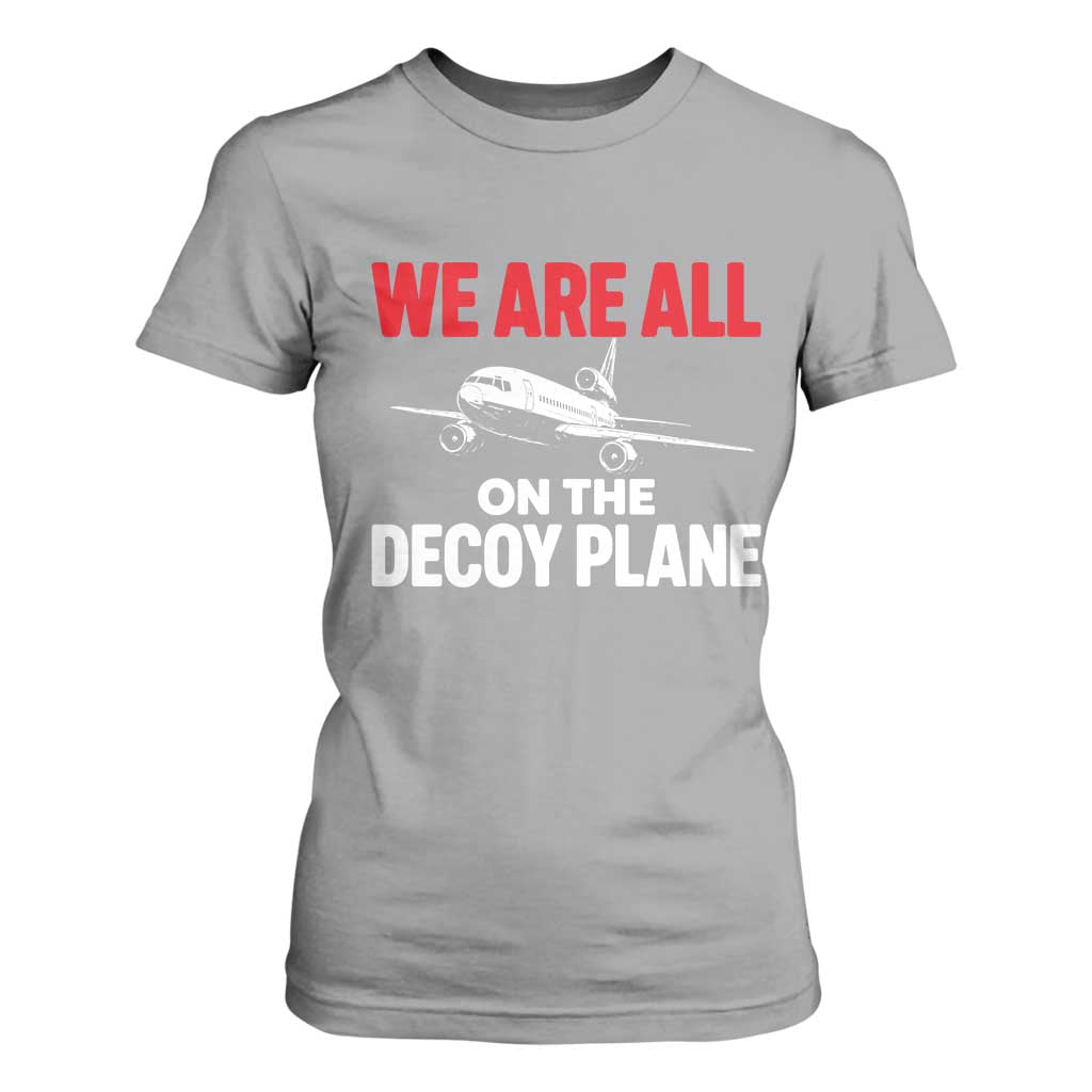 We Are All On The Decoy Plane Theories Trijet Aircraft Graphic T Shirt For Women Funny Satirical Meme Conspiracy Commentary