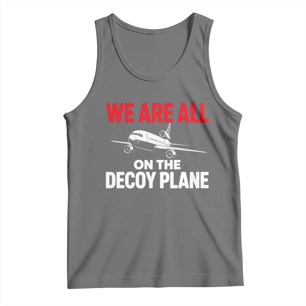 We Are All On The Decoy Plane Theories Trijet Aircraft Graphic Tank Top Funny Satirical Meme Conspiracy Commentary