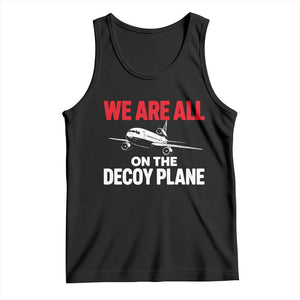 We Are All On The Decoy Plane Theories Trijet Aircraft Graphic Tank Top Funny Satirical Meme Conspiracy Commentary
