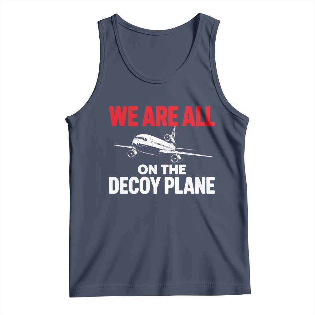 We Are All On The Decoy Plane Theories Trijet Aircraft Graphic Tank Top Funny Satirical Meme Conspiracy Commentary