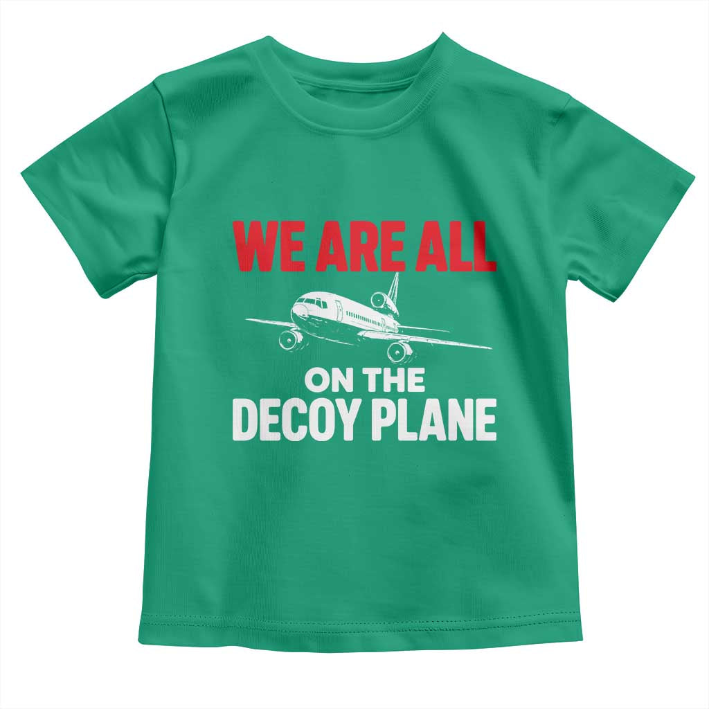 We Are All On The Decoy Plane Theories Trijet Aircraft Graphic Toddler T Shirt Funny Satirical Meme Conspiracy Commentary
