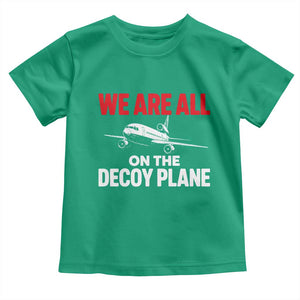 We Are All On The Decoy Plane Theories Trijet Aircraft Graphic Toddler T Shirt Funny Satirical Meme Conspiracy Commentary
