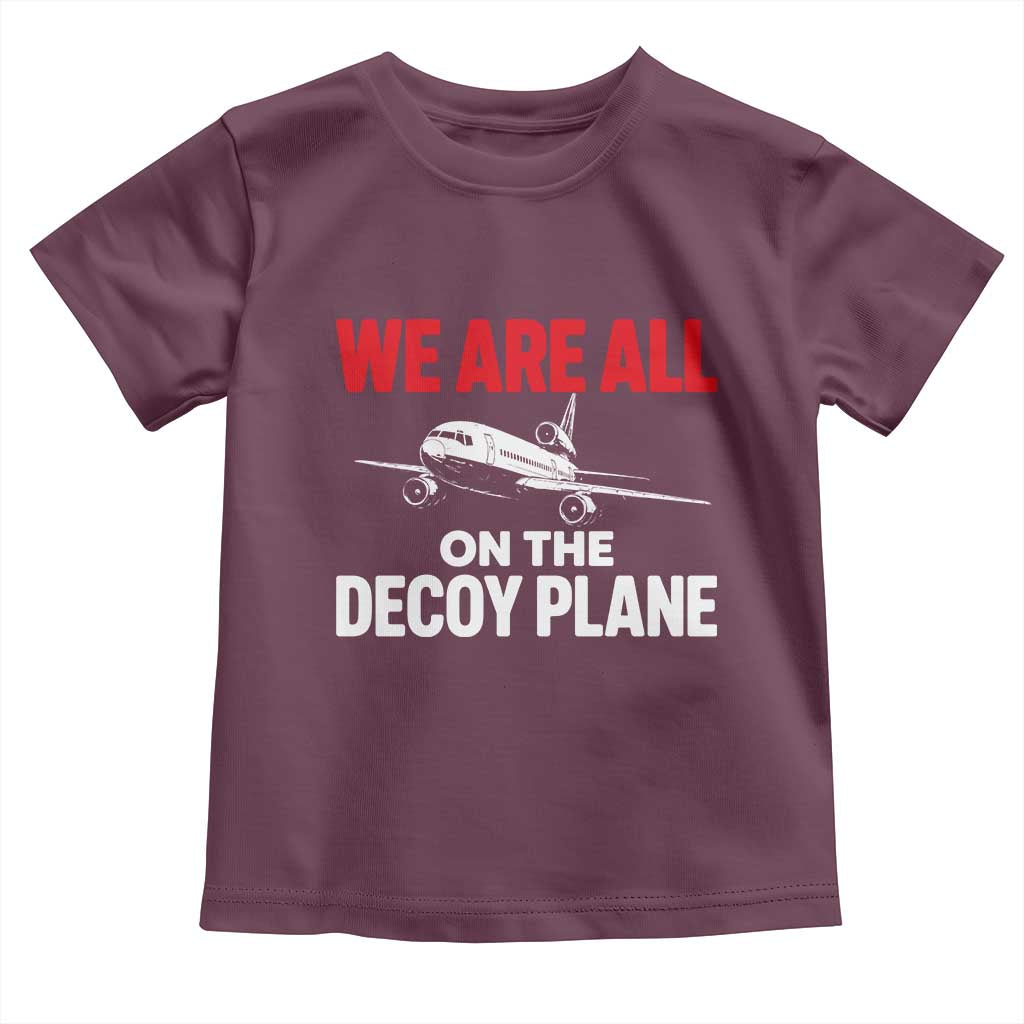 We Are All On The Decoy Plane Theories Trijet Aircraft Graphic Toddler T Shirt Funny Satirical Meme Conspiracy Commentary