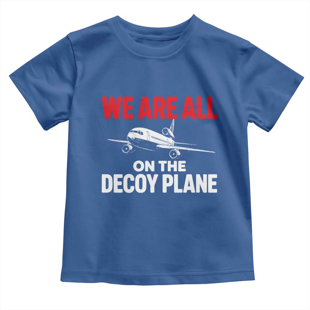 We Are All On The Decoy Plane Theories Trijet Aircraft Graphic Toddler T Shirt Funny Satirical Meme Conspiracy Commentary