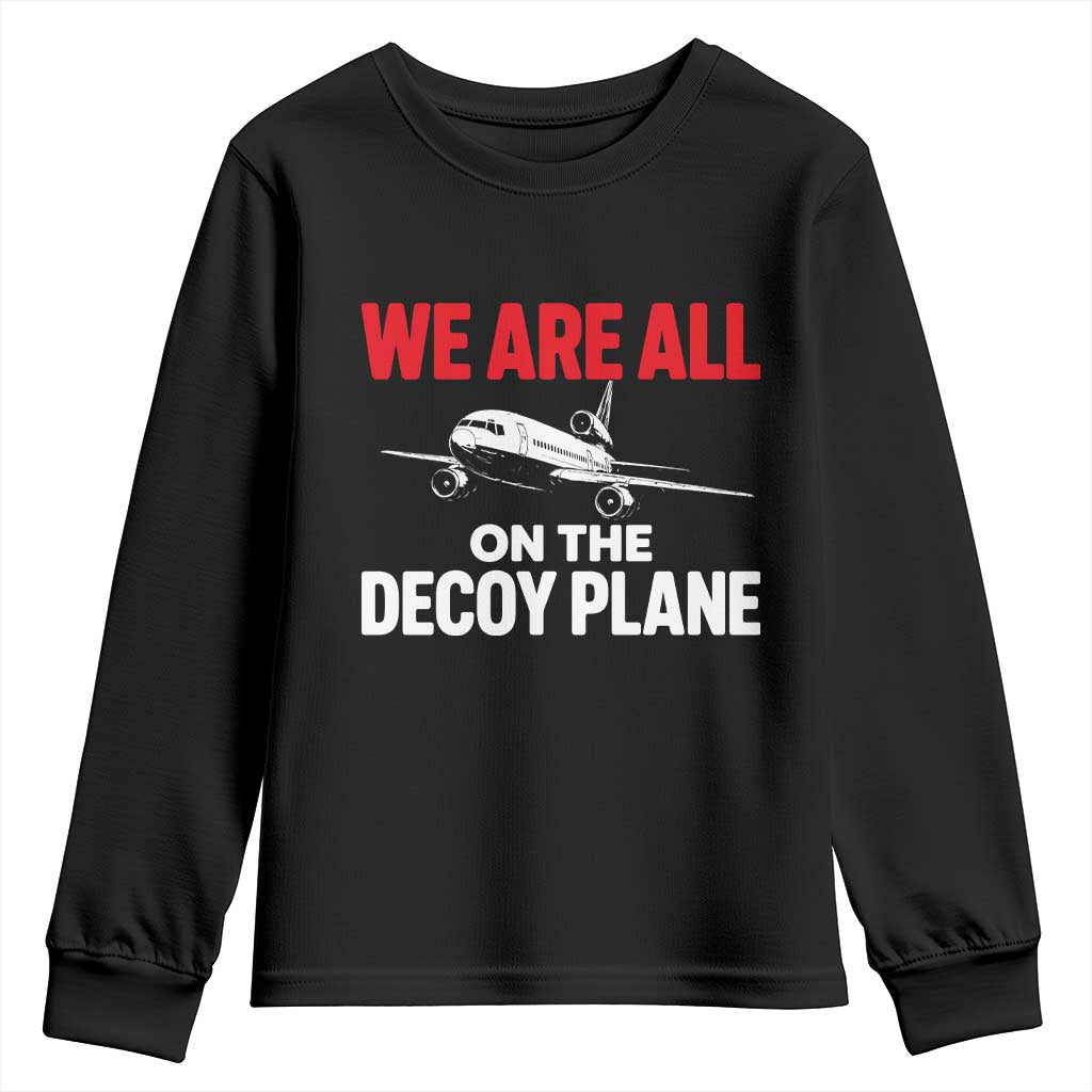 We Are All On The Decoy Plane Theories Trijet Aircraft Graphic Youth Sweatshirt Funny Satirical Meme Conspiracy Commentary