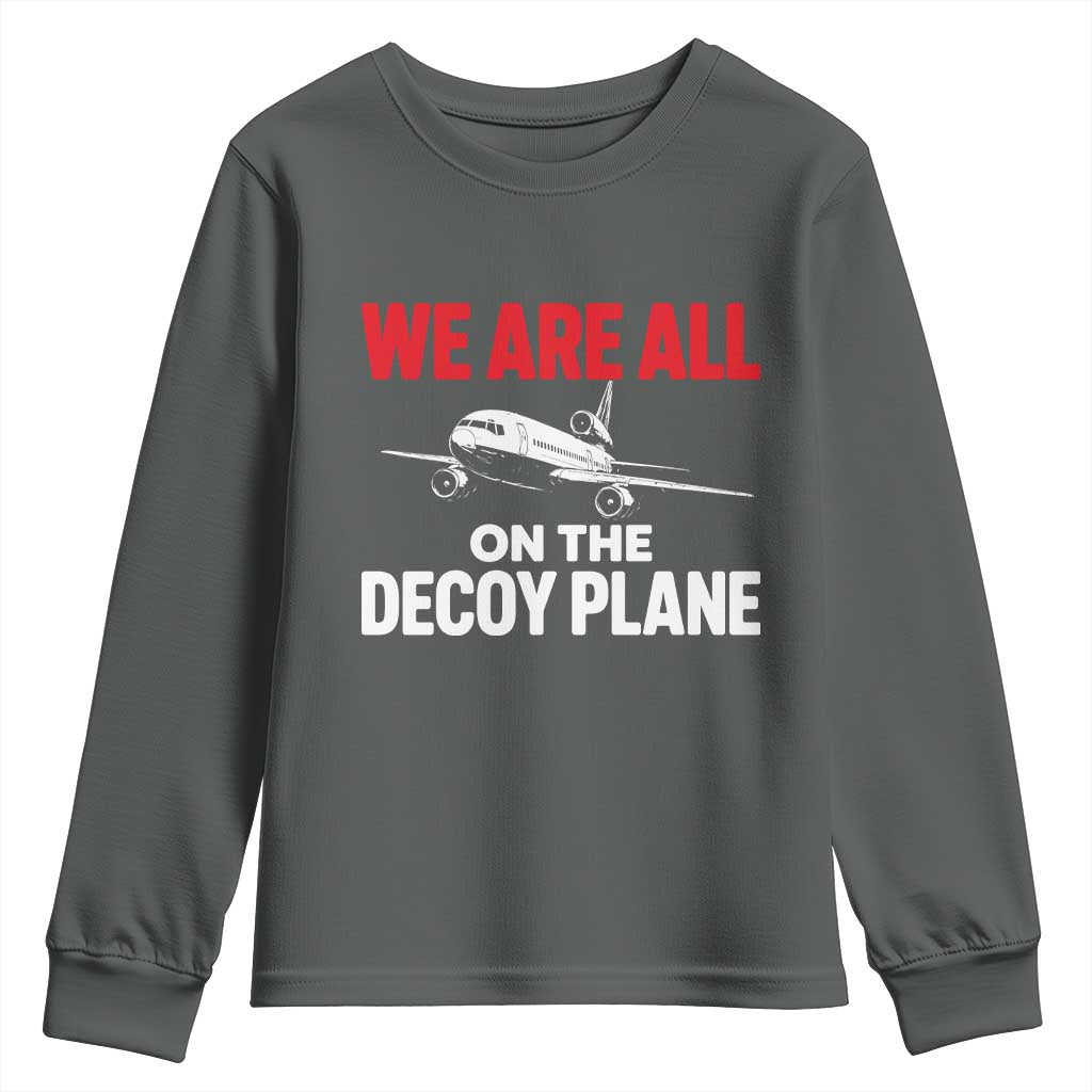 We Are All On The Decoy Plane Theories Trijet Aircraft Graphic Youth Sweatshirt Funny Satirical Meme Conspiracy Commentary