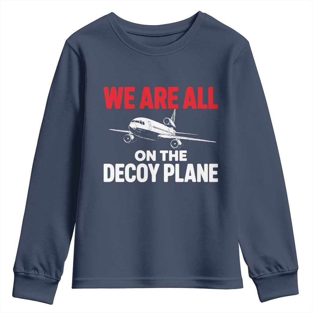 We Are All On The Decoy Plane Theories Trijet Aircraft Graphic Youth Sweatshirt Funny Satirical Meme Conspiracy Commentary