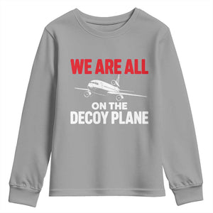 We Are All On The Decoy Plane Theories Trijet Aircraft Graphic Youth Sweatshirt Funny Satirical Meme Conspiracy Commentary