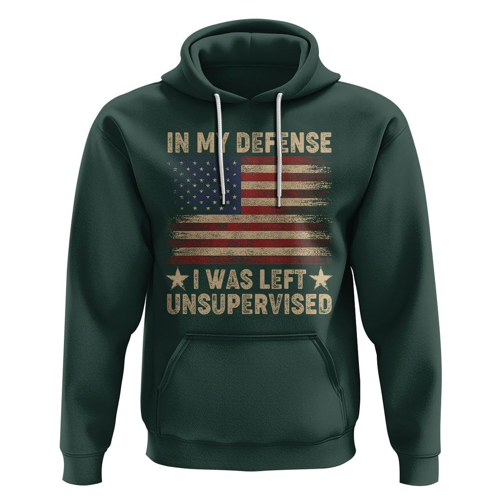 Funny Quotes Hoodie In My Defense I Was Left Unsupervised American Flag TS02 Dark Forest Green Printyourwear