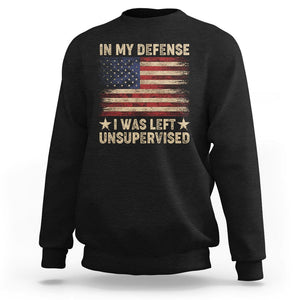 Funny Quotes Sweatshirt In My Defense I Was Left Unsupervised American Flag TS02 Black Printyourwear