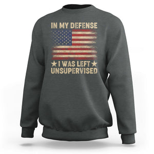 Funny Quotes Sweatshirt In My Defense I Was Left Unsupervised American Flag TS02 Dark Heather Printyourwear
