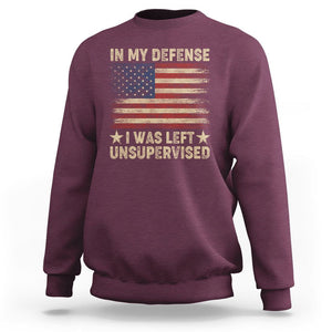 Funny Quotes Sweatshirt In My Defense I Was Left Unsupervised American Flag TS02 Maroon Printyourwear