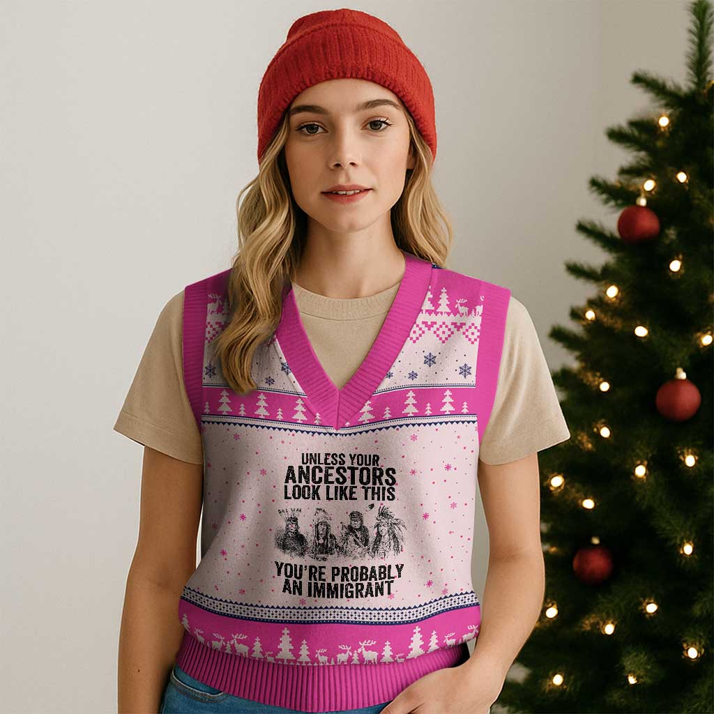 Native American V-Neck Knit Sweater Vest Uncess Your Ancestors Look Like This You're Probably An Immigrant TS02 Hot Pink Print Your Wear