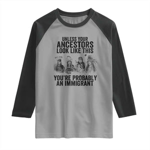 Native American Raglan Shirt Uncess Your Ancestors Look Like This You're Probably An Immigrant TS02 Sport Gray Black Print Your Wear