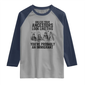 Native American Raglan Shirt Uncess Your Ancestors Look Like This You're Probably An Immigrant TS02 Sport Gray Navy Print Your Wear