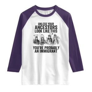 Native American Raglan Shirt Uncess Your Ancestors Look Like This You're Probably An Immigrant TS02 White Purple Print Your Wear
