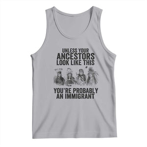 Native American Tank Top Uncess Your Ancestors Look Like This You're Probably An Immigrant TS02 Athletic Heather Print Your Wear