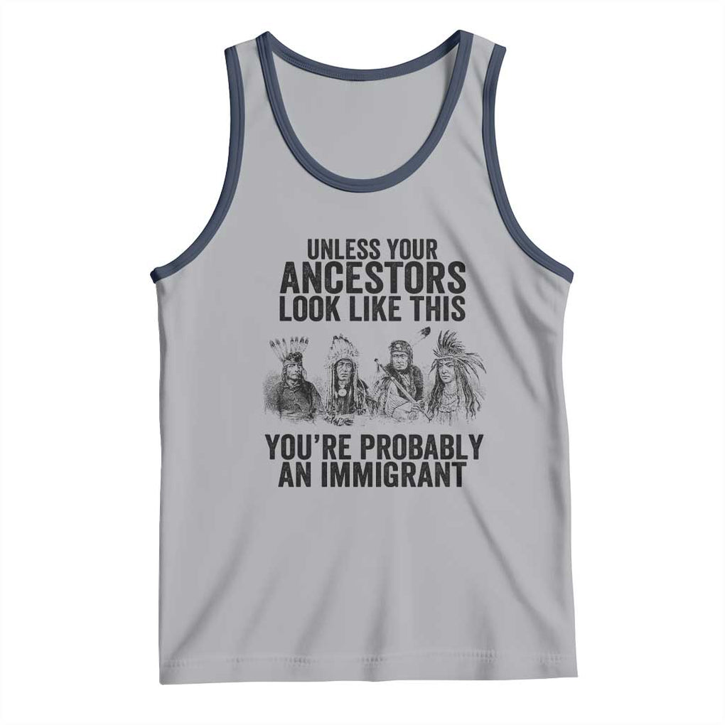 Native American Tank Top Uncess Your Ancestors Look Like This You're Probably An Immigrant TS02 Athletic Heather Navy Print Your Wear