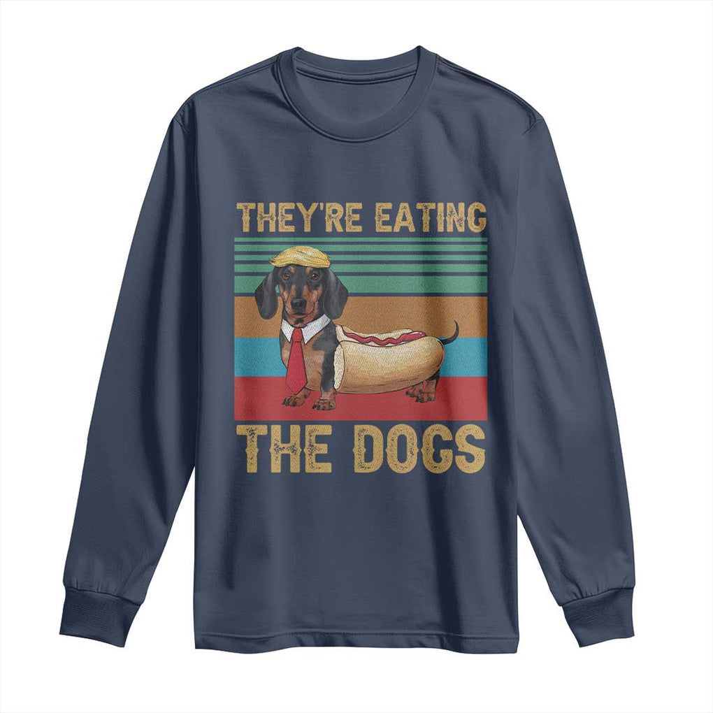Funny Hot Dog Lover Long Sleeve Shirt They're Eating The Dogs Dachshund TS02 Navy Print Your Wear