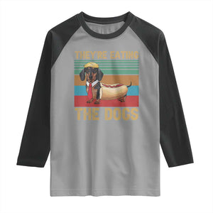 Funny Hot Dog Lover Raglan Shirt They're Eating The Dogs Dachshund TS02 Sport Gray Black Print Your Wear