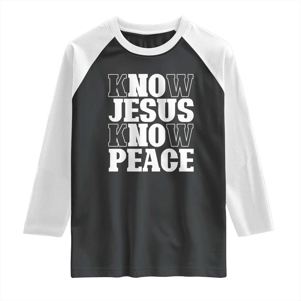 Know Jesus Know Peace Raglan Shirt No Jesus No Peace TS02 Black White Print Your Wear