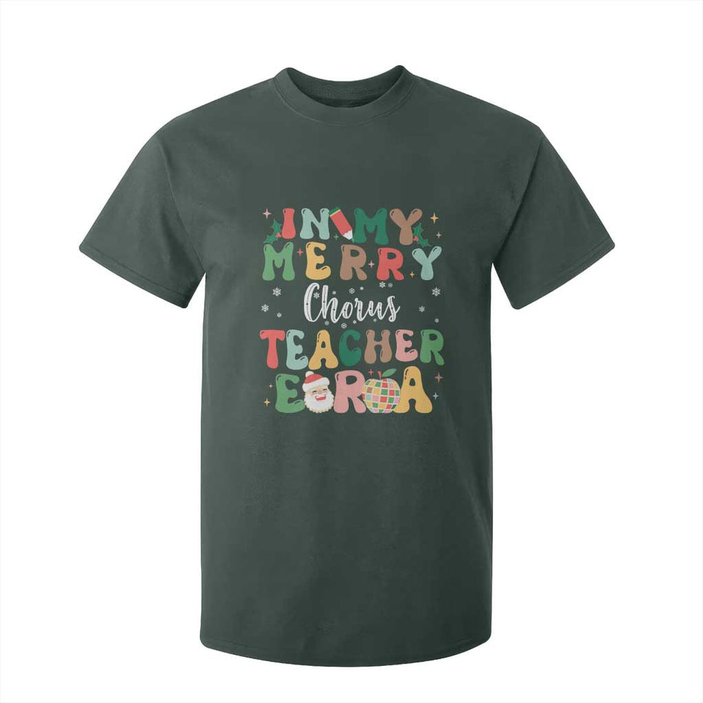 Christmas Choral Music Teacher T Shirt For Kid In My Merry Chorus Teacher Era Xmas Carol Master TS02 Dark Forest Green Print Your Wear