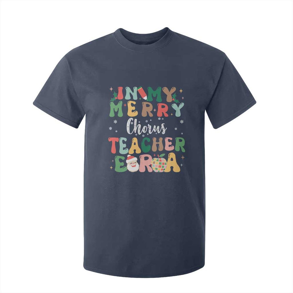 Christmas Choral Music Teacher T Shirt For Kid In My Merry Chorus Teacher Era Xmas Carol Master TS02 Navy Print Your Wear