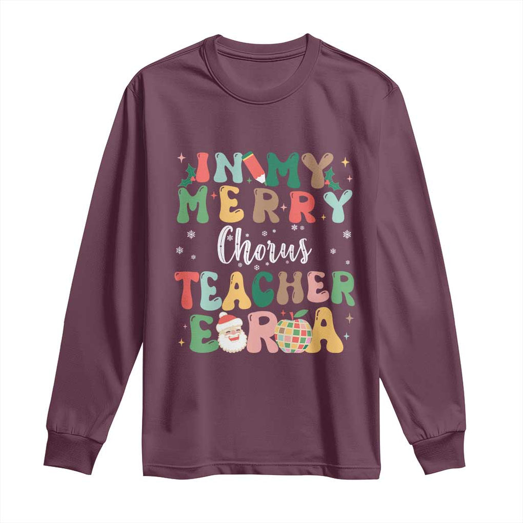 Christmas Choral Music Teacher Long Sleeve Shirt In My Merry Chorus Teacher Era Xmas Carol Master TS02 Maroon Print Your Wear