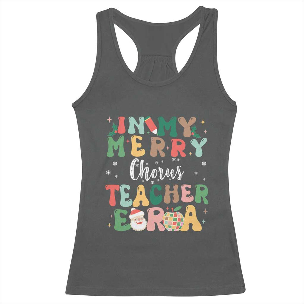 Christmas Choral Music Teacher Racerback Tank Top In My Merry Chorus Teacher Era Xmas Carol Master TS02 Dark Heather Print Your Wear