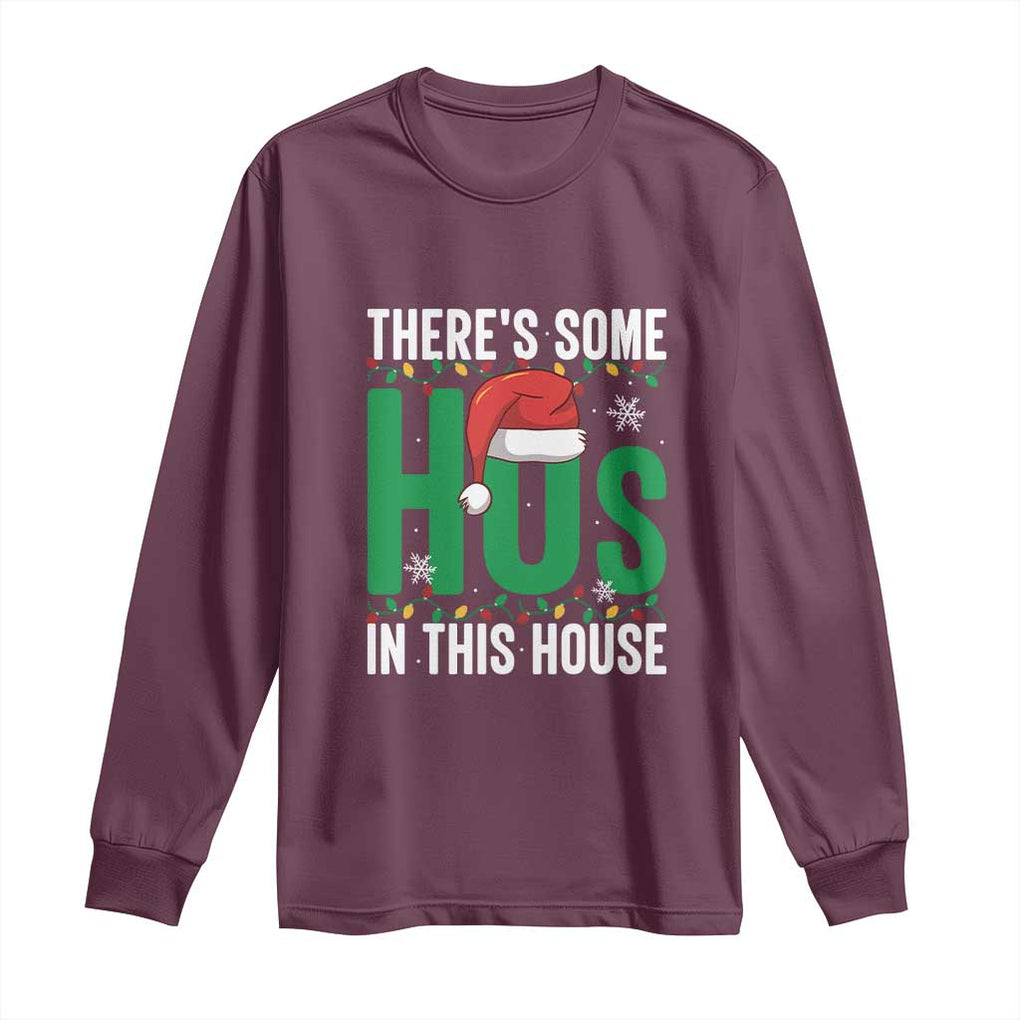 Christmas Santa Ho Ho Ho Long Sleeve Shirt There's Some Hos In This House TS02 Maroon Print Your Wear