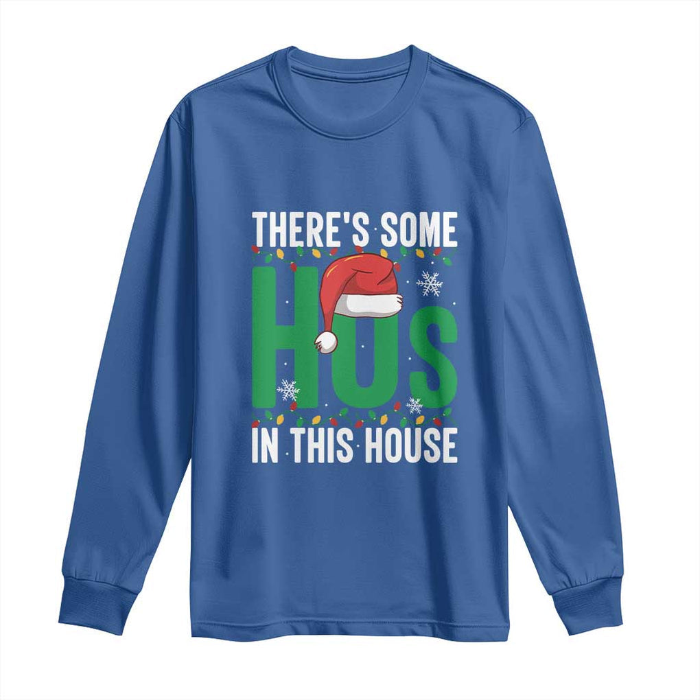 Christmas Santa Ho Ho Ho Long Sleeve Shirt There's Some Hos In This House TS02 Royal Blue Print Your Wear